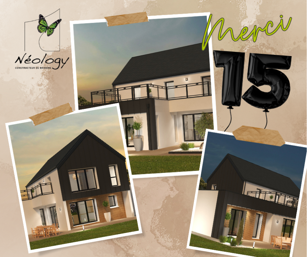 Neology Constructeur De Maison Lamballe Celebrons Ensemble Les 15 Ans De Neology